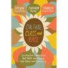 Culture, Class, and Race: Constructive Conversations That Unite and Energize Your School and Community - Paperback