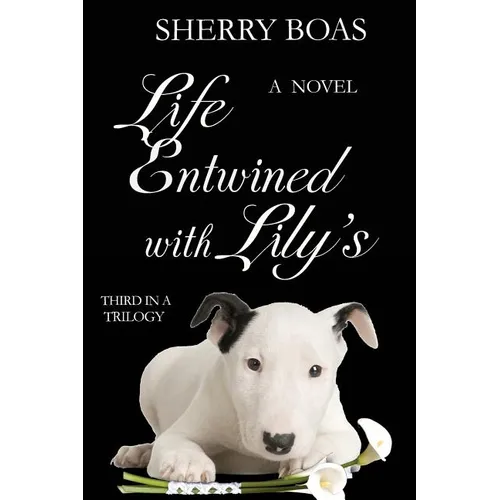 Life Entwined with Lily's: A Novel: The Final in a Trilogy - Paperback