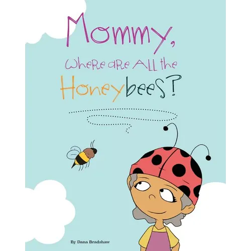 Mommy, Where Are All the Honeybees? - Paperback