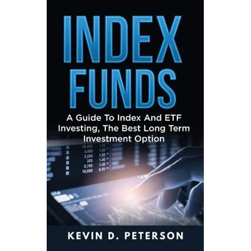 Index Funds: A Guide To Index And ETF Investing, The Best Long Term Investment Option - Paperback