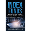 Index Funds: A Guide To Index And ETF Investing, The Best Long Term Investment Option - Paperback