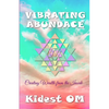 Vibrating Abundance: Creating Wealth from the Inside - Paperback