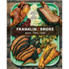 Franklin Smoke: Wood. Fire. Food. [A Cookbook] - Hardcover