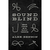 Sound-Blind: American Literature and the Politics of Transcription - Hardcover