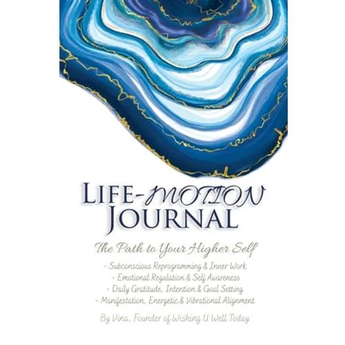 Life-Motion Journal: The Path to Your Higher Self - Paperback