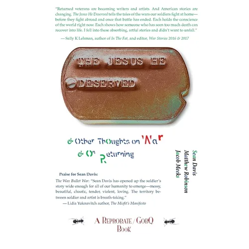 The Jesus He Deserved: & Other Thoughts on War & on Returning - Paperback