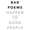Bad Poems Happen to Good People: 200 Poems (Rounded up to the Nearest 200) - Paperback