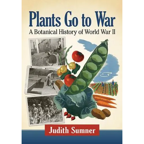 Plants Go to War: A Botanical History of World War II - Paperback