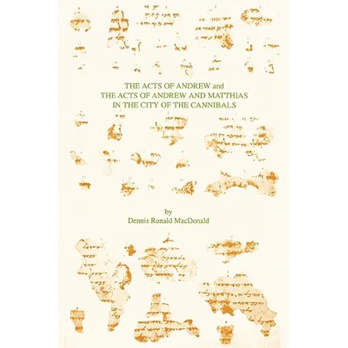 The Acts of Andrew and The Acts of Andrew and Matthias in the City of the Cannibals - Paperback