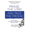 Praise the Lord and Pass the Prozac - Paperback