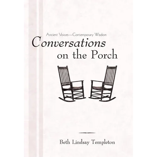 Conversations on the Porch: Ancient Voices-Contemporary Wisdom - Hardcover