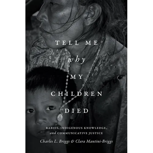 Tell Me Why My Children Died: Rabies, Indigenous Knowledge, and Communicative Justice - Paperback