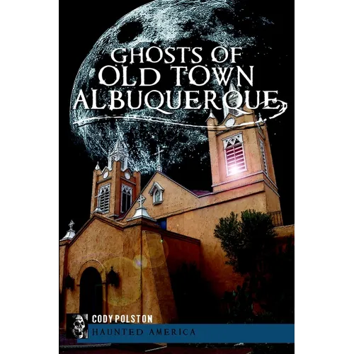 Ghosts of Old Town Albuquerque - Paperback