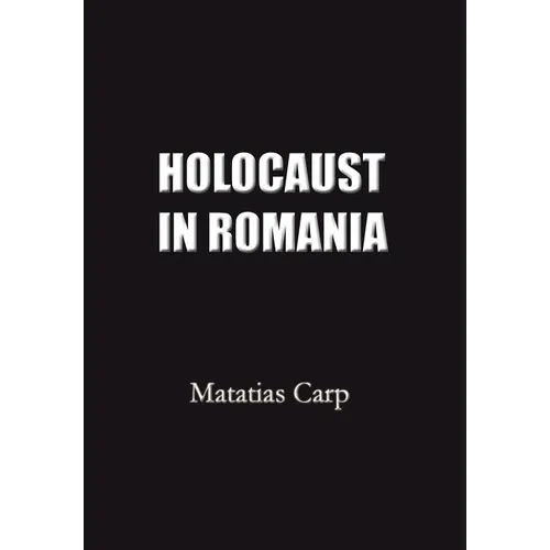 Holocaust in Romania: Facts and Documents on the Annihilation of Romania's Jews 1940-1944. - Hardcover