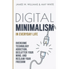 Digital Minimalism in Everyday Life: Overcome Technology Addiction, Declutter Your Mind, and Reclaim Your Freedom (Mindfulness and Minimalism) - Paperback