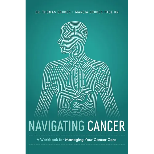 Navigating Cancer: A Workbook for Managing Your Cancer Care - Paperback
