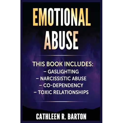 Emotional Abuse: Gaslighting, Narcissistic Abuse, Co-Dependency, Toxic Relationships - Paperback