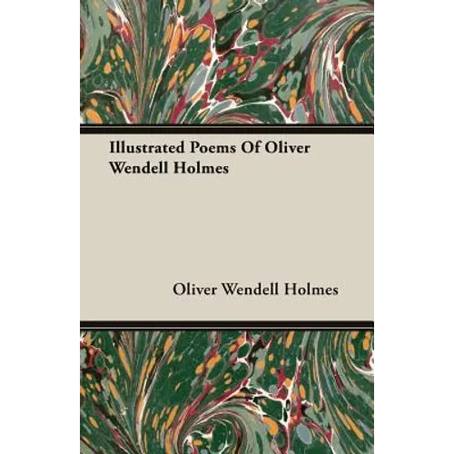 Illustrated Poems Of Oliver Wendell Holmes - Paperback