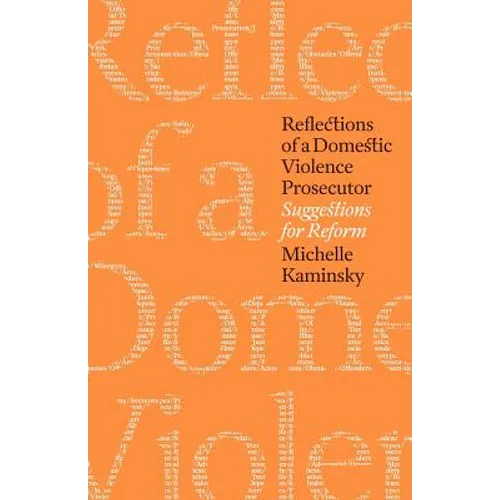 Reflections of a Domestic Violence Prosecutor: Suggestions for Reform - Paperback