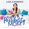 Possibility Mom: How to Be a Great Mom and Pursue Your Dreams at the Same Time - Paperback