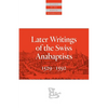 Later Writings of the Swiss Anabaptists: 1529-1608 - Paperback