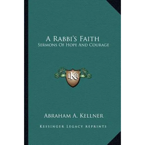 A Rabbi's Faith: Sermons Of Hope And Courage - Paperback