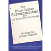 The Blue Collar Screenwriter and The Elements of Screenplay - Paperback