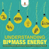 Understanding Biomass Energy - Importance of Biofuels Biomass Energy for Kids Children's Ecology Books - Paperback