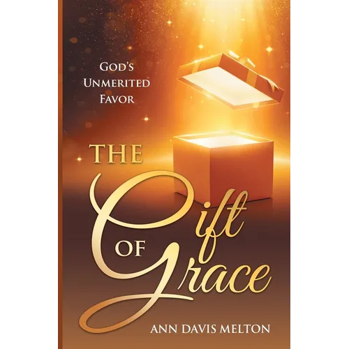 The Gift of Grace: God's Unmerited Favor - Paperback