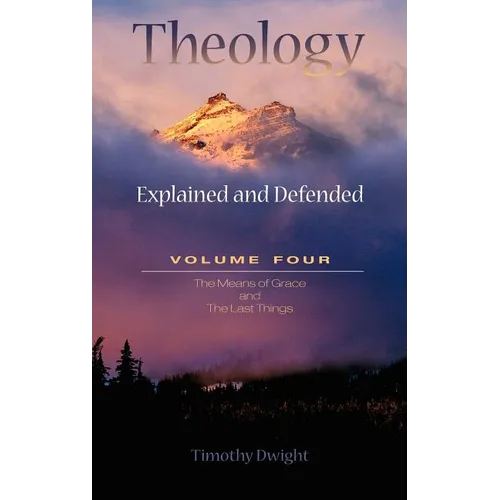 Theology: Explained & Defended Vol. 4 - Hardcover