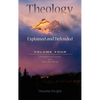 Theology: Explained & Defended Vol. 4 - Hardcover