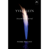 Yves Klein: Fire at the Heart of the Void - Paperback
