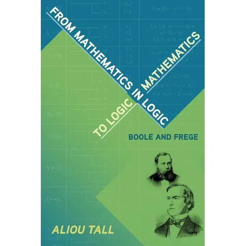 From Mathematics in Logic to Logic in Mathematics: Boole and Frege - Paperback