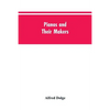 Pianos and their makers - Paperback