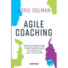 Agile Coaching, the Dutch way: How to help organizations discover ways to deliver the highest value in the shortest time and with the least risk - Paperback