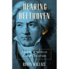 Hearing Beethoven: A Story of Musical Loss and Discovery - Paperback