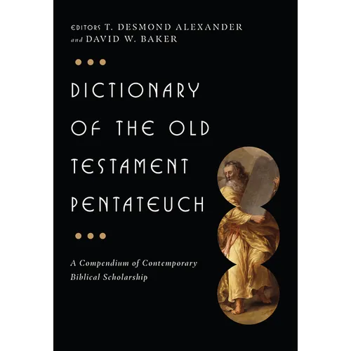 Dictionary of the Old Testament: Pentateuch: A Compendium of Contemporary Biblical Scholarship - Hardcover