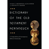 Dictionary of the Old Testament: Pentateuch: A Compendium of Contemporary Biblical Scholarship - Hardcover