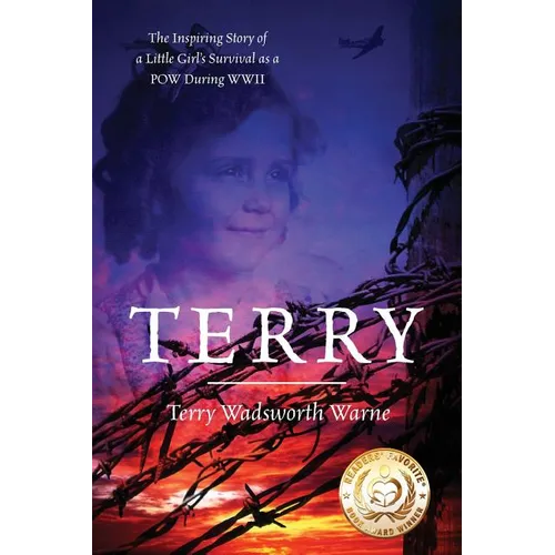 Terry: The Inspiring Story of a Little Girl's Survival as a POW During WWII - Paperback