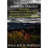 The Wallace Wattles Trilogy: The Science of Being Great, The Science of Being Well, The Science of Getting Rich (Includes Access to free Audiobooks - Paperback