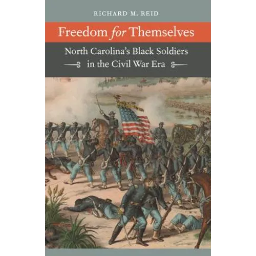 Freedom for Themselves: North Carolina's Black Soldiers in the Civil War Era - Paperback