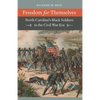 Freedom for Themselves: North Carolina's Black Soldiers in the Civil War Era - Paperback