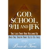 God, School, 9/11 and JFK: The Lies That Are Killing Us and the Truth That Sets Us Free - Paperback