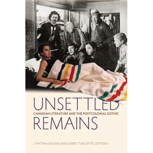 Unsettled Remains: Canadian Literature and the Postcolonial Gothic - Paperback