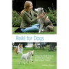 Reiki for Dogs: Using Spiritual Energy to Heal and Vitalize Man's Best Friend - Paperback