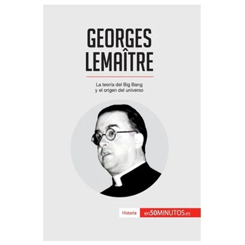 Georges Lemaître: La teoría del Big Bang y el origen del universo - Paperback