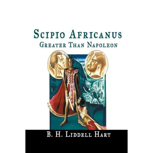 Scipio Africanus: Greater Than Napoleon - Paperback