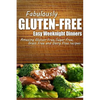 Fabulously Gluten-Free - Easy Weeknight Dinners: Yummy Gluten-Free Ideas for Celiac Disease and Gluten Sensitivity - Paperback