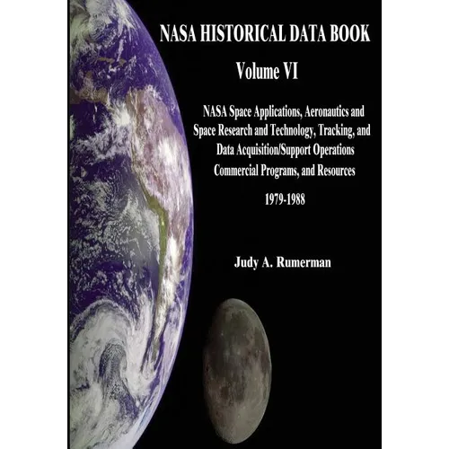 NASA Historical Data Book: Volume VI: NASA Space Applications, Aeronautics and Space Research and Technology, Tracking and Data Acquisitions/Supp - Paperback