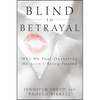 Blind to Betrayal: Why We Fool Ourselves We Aren't Being Fooled - Hardcover
